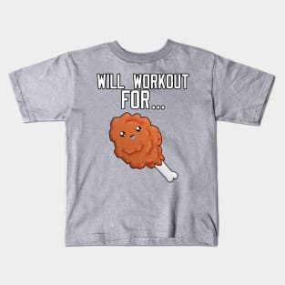 Will Workout For Fried Chicken Kids T-Shirt